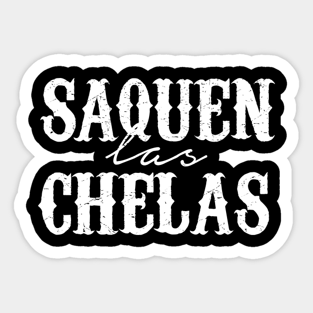 Saquen la chelas Sticker by verde